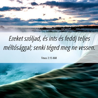 Picture 06 - Titusz 2:15 KAR - Ezeket szóljad, és ints és feddj teljes - Bible Verse Picture