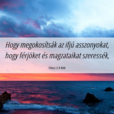 Picture 06 - Titusz 2:4 KAR - Hogy megokosítsák az ifjú asszonyokat, hogy - Bible Verse Picture
