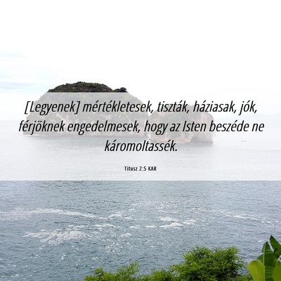 Picture 06 - Titusz 2:5 KAR - [Legyenek] mértékletesek, tiszták, háziasak, - Bible Verse Picture