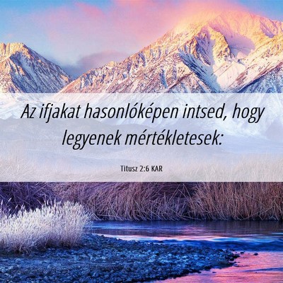 Picture 06 - Titusz 2:6 KAR - Az ifjakat hasonlóképen intsed, hogy legyenek - Bible Verse Picture