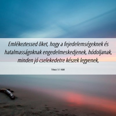 Picture 06 - Titusz 3:1 KAR - Emlékeztessed õket, hogy a fejedelemségeknek - Bible Verse Picture