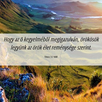 Picture 06 - Titusz 3:7 KAR - Hogy az õ kegyelmébõl megigazulván, - Bible Verse Picture