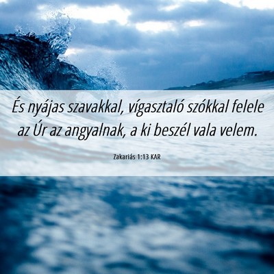 Picture 06 - Zakariás 1:13 KAR - És nyájas szavakkal, vígasztaló szókkal - Bible Verse Picture