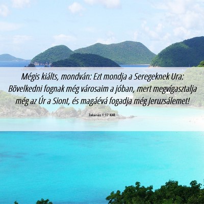 Picture 06 - Zakariás 1:17 KAR - Mégis kiálts, mondván: Ezt mondja a Seregeknek - Bible Verse Picture