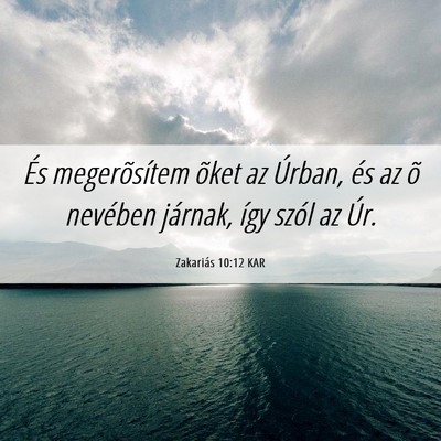 Picture 06 - Zakariás 10:12 KAR - És megerõsítem õket az Úrban, és az õ - Bible Verse Picture