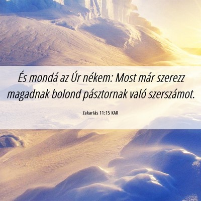 Picture 06 - Zakariás 11:15 KAR - És mondá az Úr nékem: Most már szerezz - Bible Verse Picture