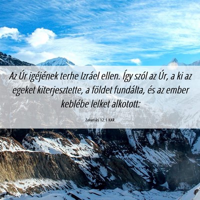 Picture 06 - Zakariás 12:1 KAR - Az Úr igéjének terhe Izráel ellen. Így szól - Bible Verse Picture