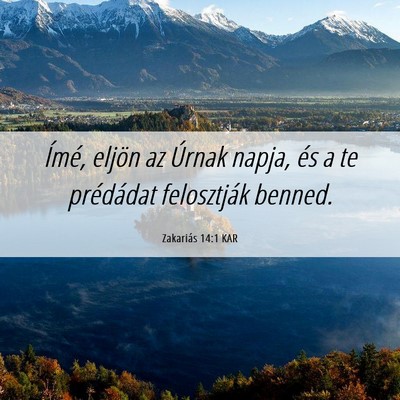 Picture 06 - Zakariás 14:1 KAR - Ímé, eljön az Úrnak napja, és a te - Bible Verse Picture