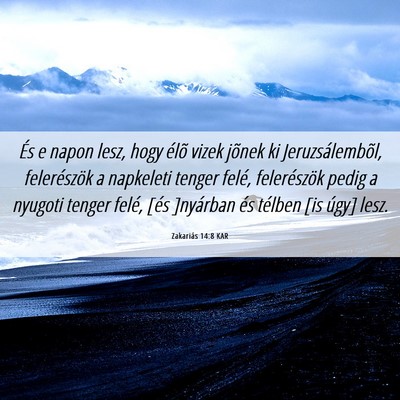 Picture 06 - Zakariás 14:8 KAR - És e napon lesz, hogy élõ vizek jõnek ki - Bible Verse Picture