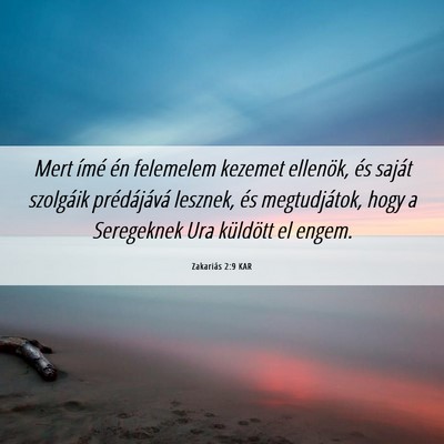 Picture 06 - Zakariás 2:9 KAR - Mert ímé én felemelem kezemet ellenök, és - Bible Verse Picture