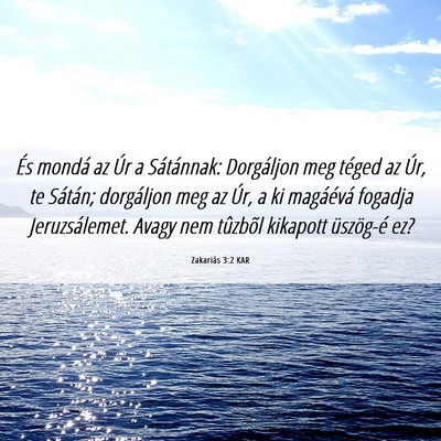 Picture 06 - Zakariás 3:2 KAR - És mondá az Úr a Sátánnak: Dorgáljon meg - Bible Verse Picture