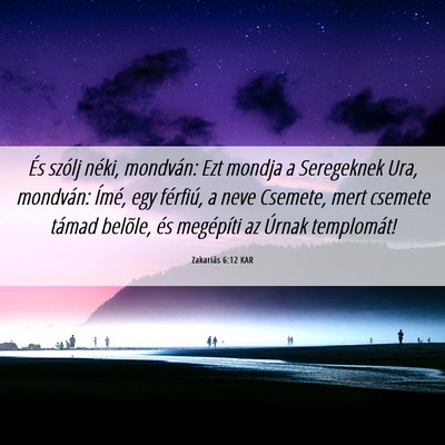 Picture 06 - Zakariás 6:12 KAR - És szólj néki, mondván: Ezt mondja a - Bible Verse Picture