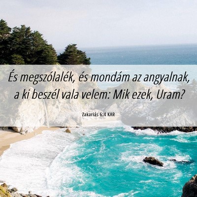 Picture 06 - Zakariás 6:4 KAR - És megszólalék, és mondám az angyalnak, a ki - Bible Verse Picture