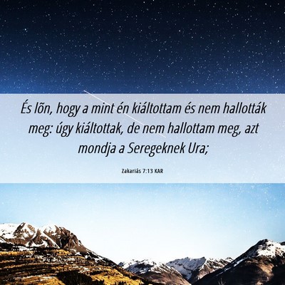 Picture 06 - Zakariás 7:13 KAR - És lõn, hogy a mint én kiáltottam és nem - Bible Verse Picture