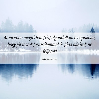 Picture 06 - Zakariás 8:15 KAR - Azonképen megtértem [és] elgondoltam e - Bible Verse Picture