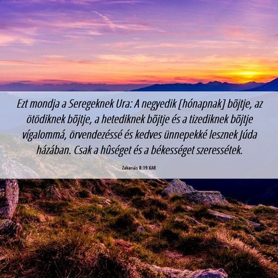 Picture 06 - Zakariás 8:19 KAR - Ezt mondja a Seregeknek Ura: A negyedik - Bible Verse Picture