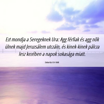 Picture 06 - Zakariás 8:4 KAR - Ezt mondja a Seregeknek Ura: Agg férfiak és agg - Bible Verse Picture