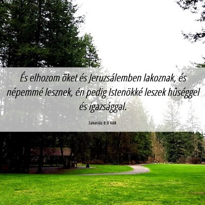 Picture 06 - Zakariás 8:8 KAR - És elhozom õket és Jeruzsálemben lakoznak, - Bible Verse Picture