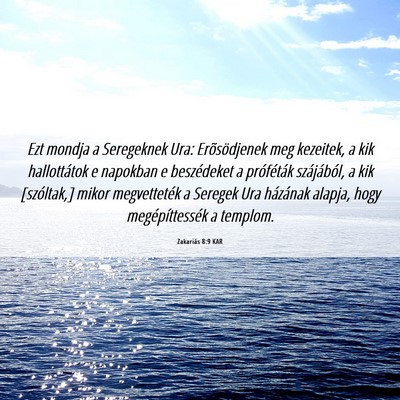 Picture 06 - Zakariás 8:9 KAR - Ezt mondja a Seregeknek Ura: Erõsödjenek meg - Bible Verse Picture