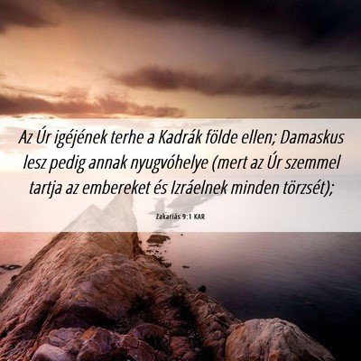 Picture 06 - Zakariás 9:1 KAR - Az Úr igéjének terhe a Kadrák földe ellen; - Bible Verse Picture