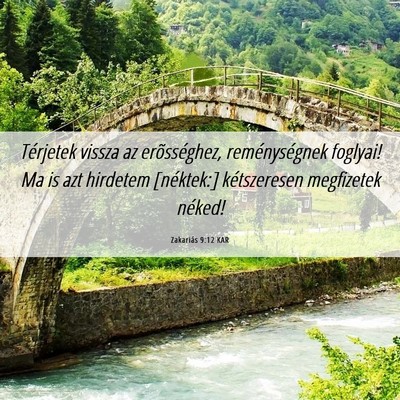 Picture 06 - Zakariás 9:12 KAR - Térjetek vissza az erõsséghez, reménységnek - Bible Verse Picture