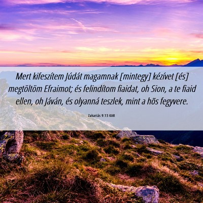 Picture 06 - Zakariás 9:13 KAR - Mert kifeszítem Júdát magamnak [mintegy] - Bible Verse Picture