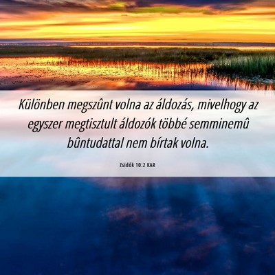 Picture 06 - Zsidók 10:2 KAR - Különben megszûnt volna az áldozás, - Bible Verse Picture