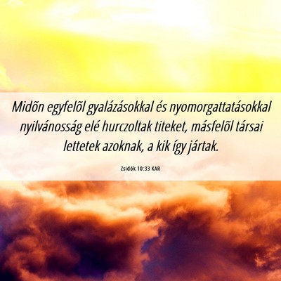Picture 06 - Zsidók 10:33 KAR - Midõn egyfelõl gyalázásokkal és - Bible Verse Picture