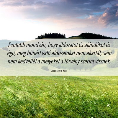 Picture 06 - Zsidók 10:8 KAR - Fentebb mondván, hogy áldozatot és ajándékot - Bible Verse Picture