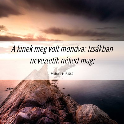 Picture 06 - Zsidók 11:18 KAR - A kinek meg volt mondva: Izsákban neveztetik - Bible Verse Picture