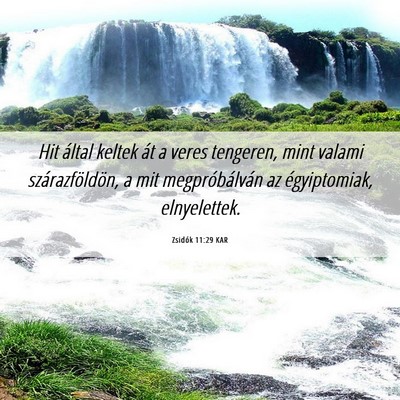 Picture 06 - Zsidók 11:29 KAR - Hit által keltek át a veres tengeren, mint - Bible Verse Picture