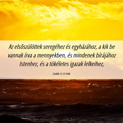 Picture 06 - Zsidók 12:23 KAR - Az elsõszülöttek seregéhez és egyházához, - Bible Verse Picture