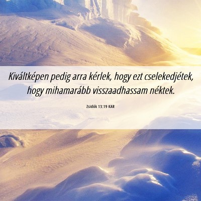 Picture 06 - Zsidók 13:19 KAR - Kiváltképen pedig arra kérlek, hogy ezt - Bible Verse Picture