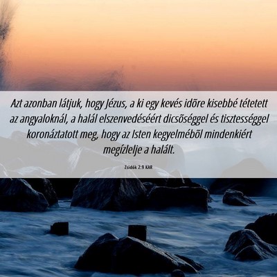 Picture 06 - Zsidók 2:9 KAR - Azt azonban látjuk, hogy Jézus, a ki egy kevés - Bible Verse Picture