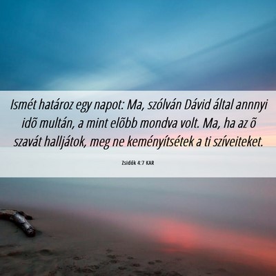 Picture 06 - Zsidók 4:7 KAR - Ismét határoz egy napot: Ma, szólván Dávid - Bible Verse Picture