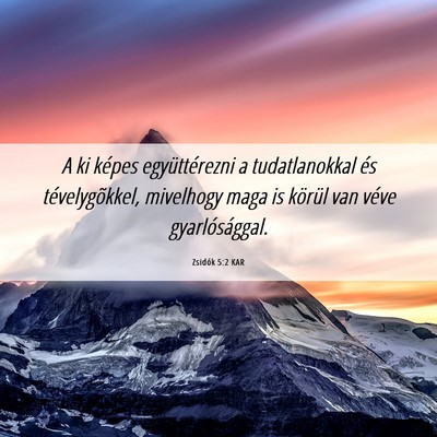 Picture 06 - Zsidók 5:2 KAR - A ki képes együttérezni a tudatlanokkal és - Bible Verse Picture