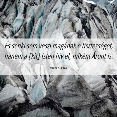 Picture 06 - Zsidók 5:4 KAR - És senki sem veszi magának e tisztességet, - Bible Verse Picture