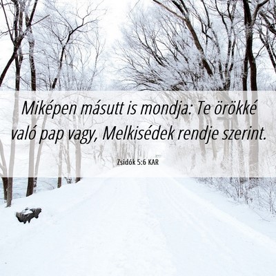Picture 06 - Zsidók 5:6 KAR - Miképen másutt is mondja: Te örökké való - Bible Verse Picture