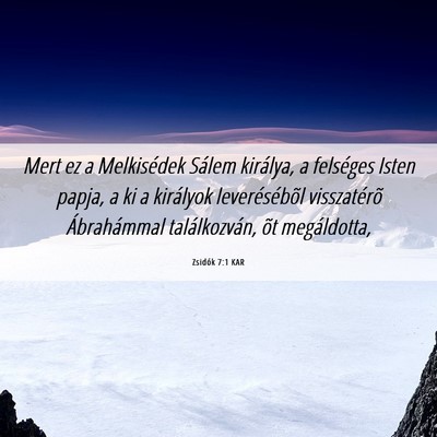 Picture 06 - Zsidók 7:1 KAR - Mert ez a Melkisédek Sálem királya, a - Bible Verse Picture