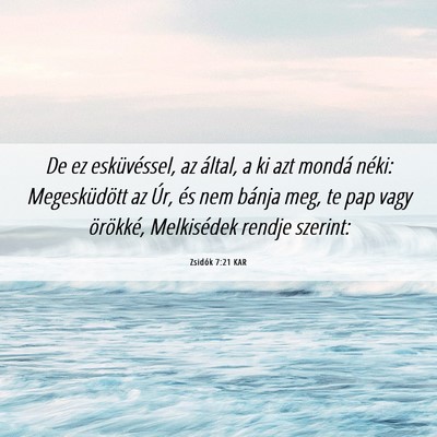 Picture 06 - Zsidók 7:21 KAR - De ez esküvéssel, az által, a ki azt mondá - Bible Verse Picture