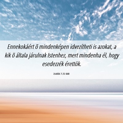Picture 06 - Zsidók 7:25 KAR - Ennekokáért õ mindenképen idvezítheti is - Bible Verse Picture
