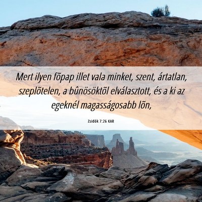 Picture 06 - Zsidók 7:26 KAR - Mert ilyen fõpap illet vala minket, szent, - Bible Verse Picture