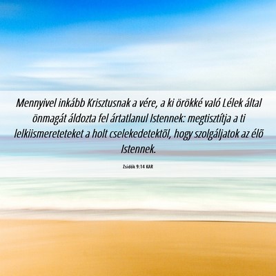 Picture 06 - Zsidók 9:14 KAR - Mennyivel inkább Krisztusnak a vére, a ki - Bible Verse Picture