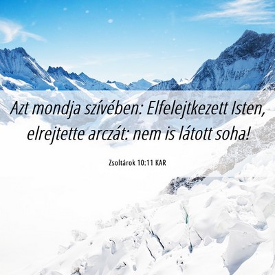 Picture 06 - Zsoltárok 10:11 KAR - Azt mondja szívében: Elfelejtkezett Isten, - Bible Verse Picture