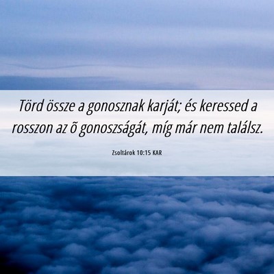 Picture 06 - Zsoltárok 10:15 KAR - Törd össze a gonosznak karját; és keressed a - Bible Verse Picture
