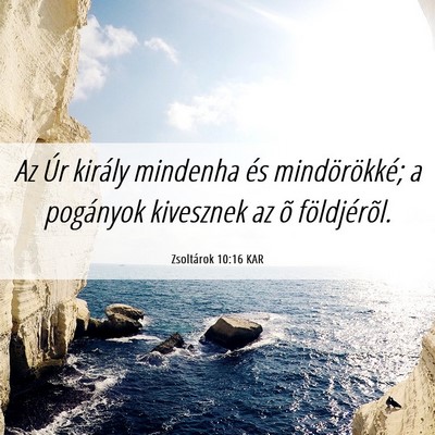 Picture 06 - Zsoltárok 10:16 KAR - Az Úr király mindenha és mindörökké; a - Bible Verse Picture