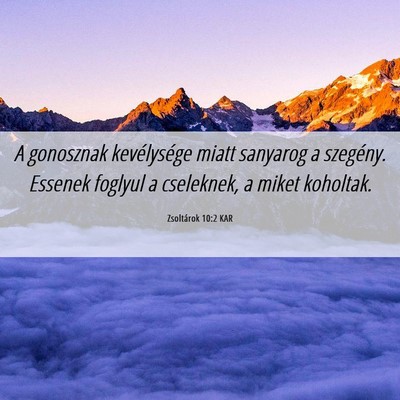 Picture 06 - Zsoltárok 10:2 KAR - A gonosznak kevélysége miatt sanyarog a - Bible Verse Picture