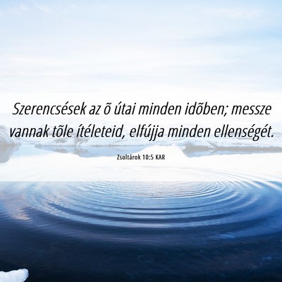 Picture 06 - Zsoltárok 10:5 KAR - Szerencsések az õ útai minden idõben; messze - Bible Verse Picture