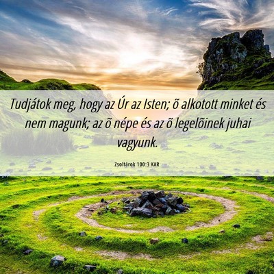 Picture 06 - Zsoltárok 100:3 KAR - Tudjátok meg, hogy az Úr az Isten; õ alkotott - Bible Verse Picture