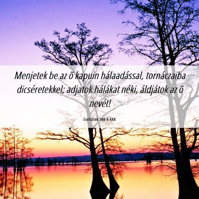 Picture 06 - Zsoltárok 100:4 KAR - Menjetek be az õ kapuin hálaadással, - Bible Verse Picture